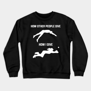 FUNNY SOFTBALL BASEBALL HOW I DIVE Crewneck Sweatshirt